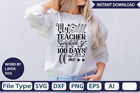 My Teacher Survived 100 Days Of Me SVGs,Quotes and Sayings,Food & Drink,On Sale, Print & Cut SVG DesignPlante 503 