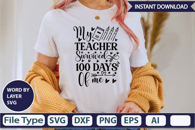 My Teacher Survived 100 Days Of Me SVGs,Quotes and Sayings,Food & Drink,On Sale, Print & Cut SVG DesignPlante 503 