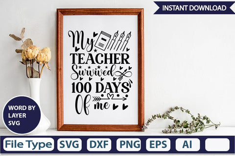 My Teacher Survived 100 Days Of Me SVGs,Quotes and Sayings,Food & Drink,On Sale, Print & Cut SVG DesignPlante 503 