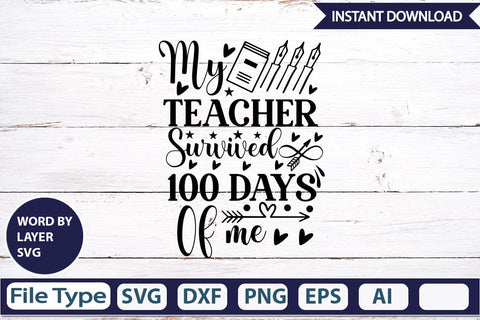 My Teacher Survived 100 Days Of Me SVGs,Quotes and Sayings,Food & Drink,On Sale, Print & Cut SVG DesignPlante 503 