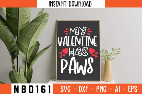 MY VALENTINE HAS PAWS Svg Design SVG Nbd161 