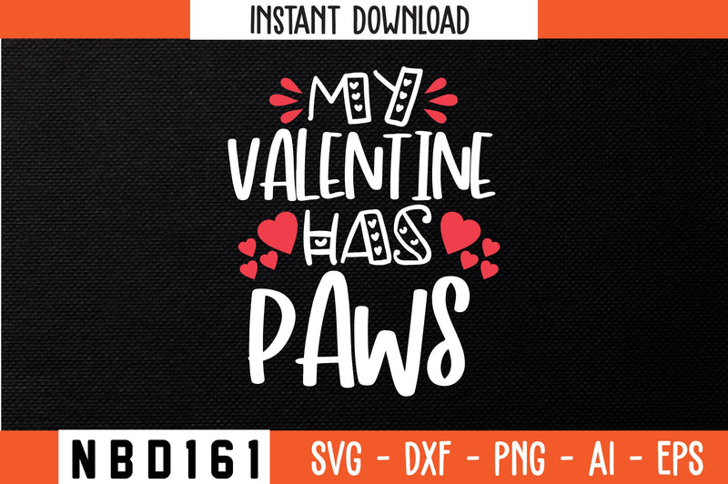 MY VALENTINE HAS PAWS Svg Design SVG Nbd161 