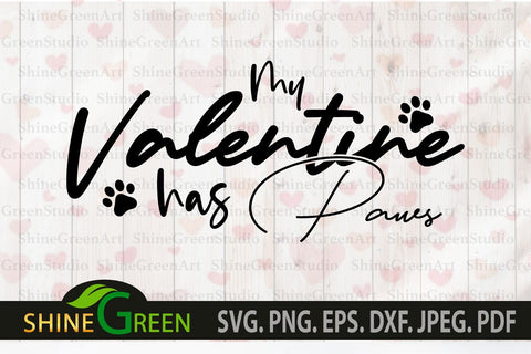 My Valentine has Paws SVG for Cat, Dog, Pet Lovers SVG Shine Green Art 