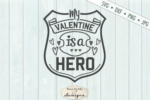 My Valentine Is a Hero - Badge - First Responder - SVG SVG Ewe-N-Me Designs 
