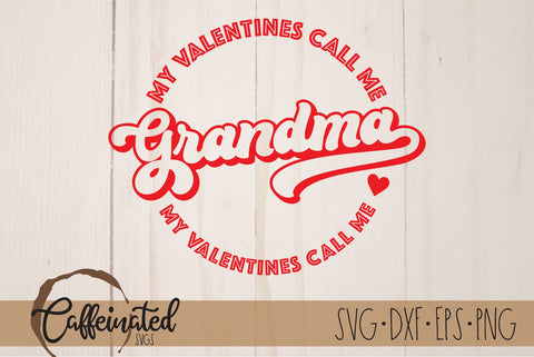 My Valentines Call Me Grandma SVG SVG Caffeinated SVGs 