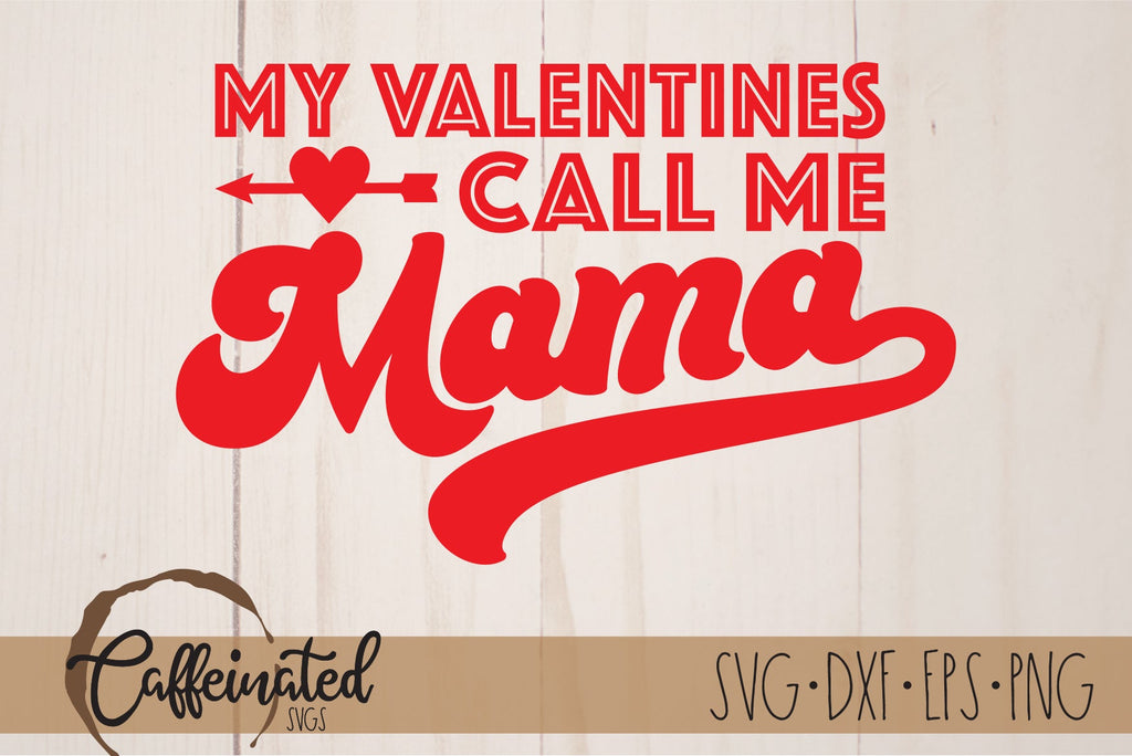 My Valentines Call Me Mama svg, Retro Svg - So Fontsy