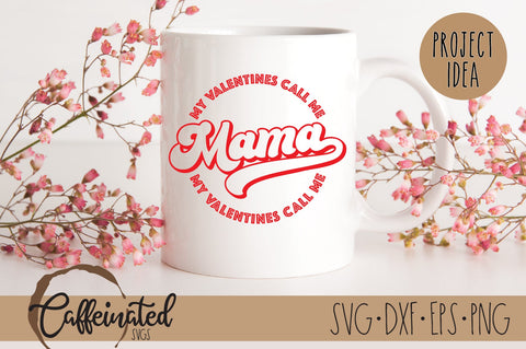My Valentines Call Me Mama svg SVG Caffeinated SVGs 