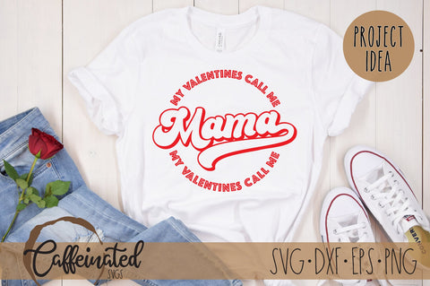 My Valentines Call Me Mama svg SVG Caffeinated SVGs 