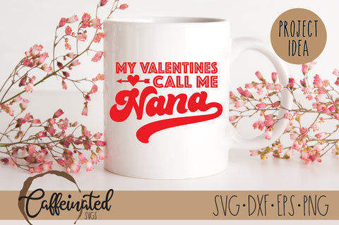 My Valentines Call Me Nana svg SVG Caffeinated SVGs 