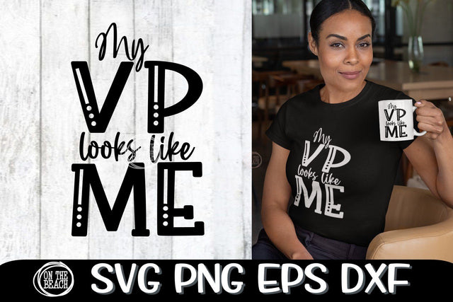 My VP Looks Like Me - Vice President - SVG PNG EPS DXF SVG On the Beach Boutique 