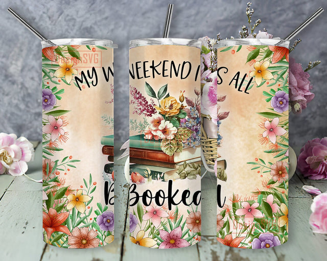 My Weekend Is All Booked 20oz Skinny Tumbler, Book Tumbler, Floral Books Tumbler, I Love Books, Reading Tumbler Design, Sublimation Png Sublimation DesignSVG 