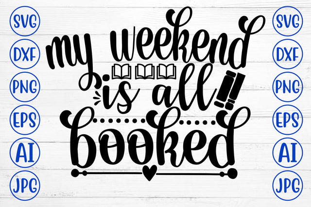 My Weekend Is All Booked SVG Cut File SVG Syaman 