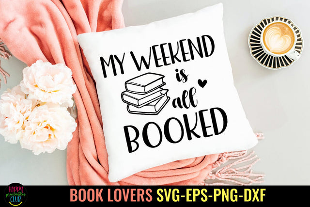 My Weekend Is All Booked SVG I Book Lovers SVG I Reading SVG SVG Happy Printables Club 