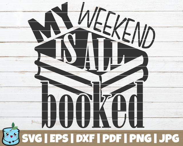 My Weekend Is All Booked SVG MintyMarshmallows 