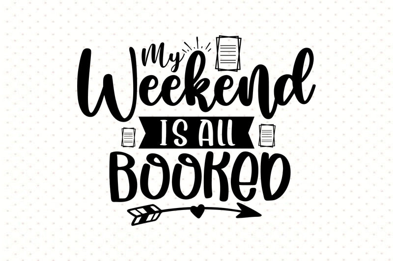 My Weekend is All Booked SVG orpitasn 