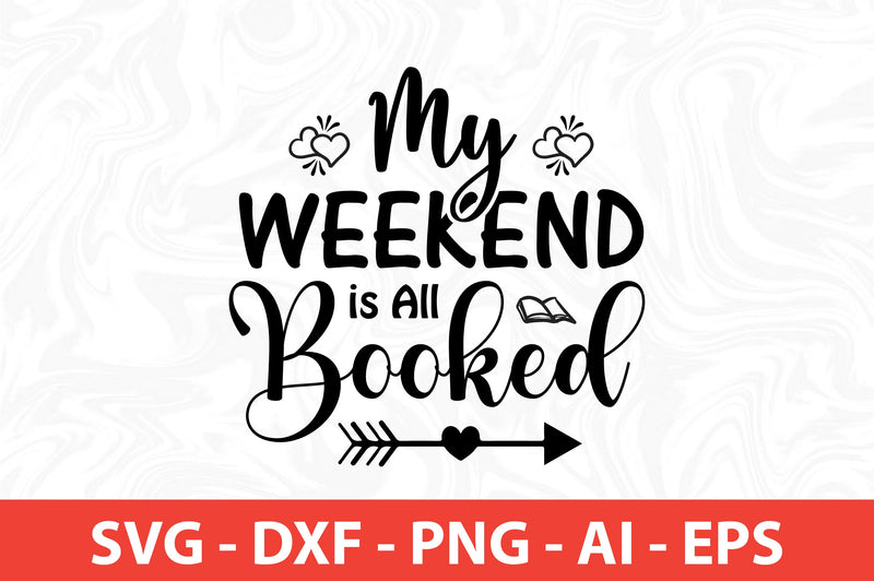 My Weekend is All Booked SVG SVG nirmal108roy 