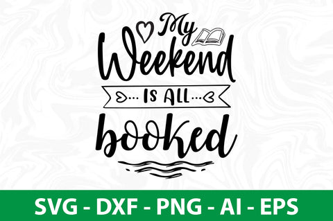 My Weekend Is All Booked SVG SVG nirmal108roy 