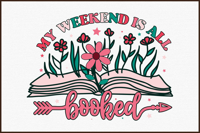 My Weekend is All Booked,Book Lovers flower's Sublimation Sublimation designartist 