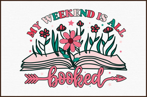 My Weekend is All Booked,Book Lovers flower's Sublimation Sublimation designartist 