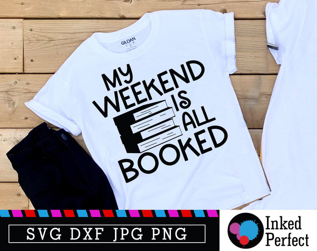 My Weekend Is Fully Booked SVG Inked Perfect 