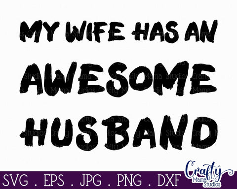 My Wife Has An Awesome Husband - Funny Svg SVG Crafty Mama Studios 