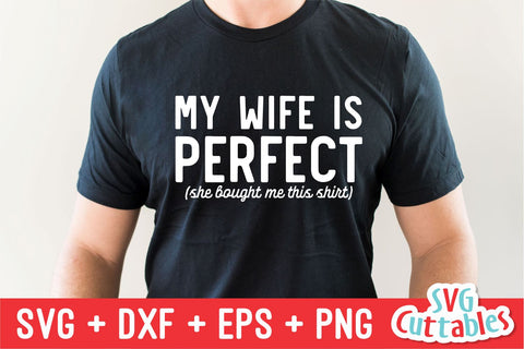 My Wife Is Perfect svg - Men's svg- Funny Men's Shirt svg- Cut File - svg - dxf - eps - png - Silhouette - Cricut SVG Svg Cuttables 