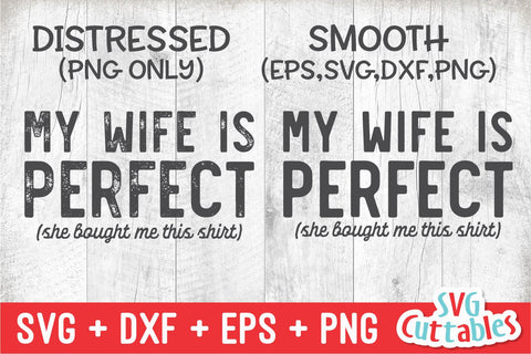 My Wife Is Perfect svg - Men's svg- Funny Men's Shirt svg- Cut File - svg - dxf - eps - png - Silhouette - Cricut SVG Svg Cuttables 