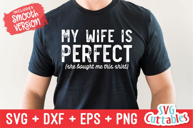 My Wife Is Perfect svg - Men's svg- Funny Men's Shirt svg- Cut File - svg - dxf - eps - png - Silhouette - Cricut SVG Svg Cuttables 