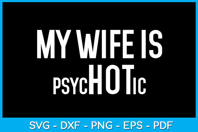 My Wife is Psychotic SVG PNG PDF Cut File SVG Creativedesigntee 