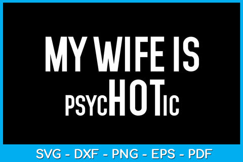 My Wife is Psychotic SVG PNG PDF Cut File SVG Creativedesigntee 