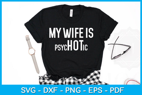 My Wife is Psychotic SVG PNG PDF Cut File SVG Creativedesigntee 