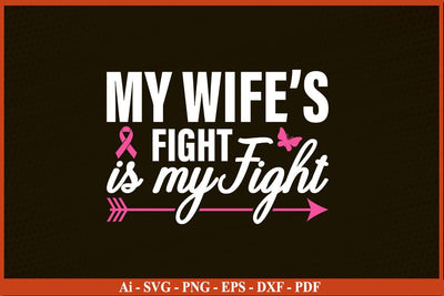 My Wife's Fight Is My Fight Breast Cancer Awareness SVG PNG Craft File SVG SVG Print File 