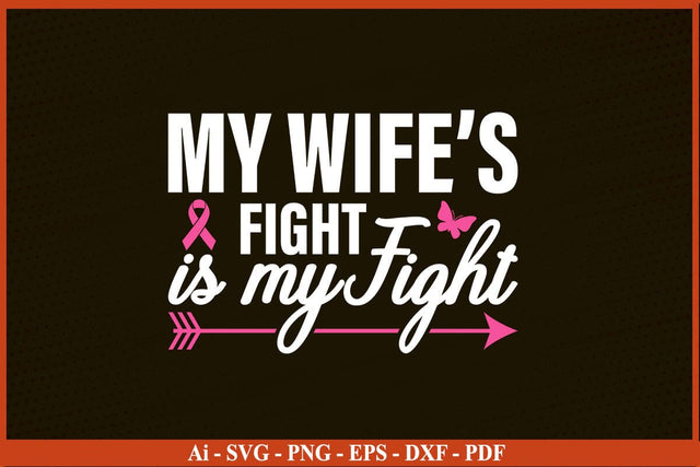 My Wife's Fight Is My Fight Breast Cancer Awareness SVG PNG Craft File SVG SVG Print File 