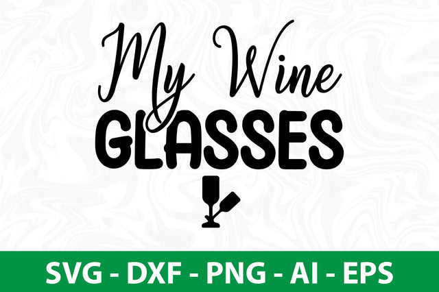 My Wine Glasses svg SVG nirmal108roy 