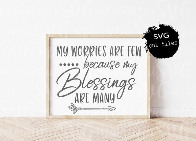 My Worries Are Few Because My Blessings Are Many Svg, Blessings Svg, Faith Svg SVG MaiamiiiSVG 