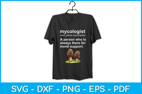Mycologists Are There For Morel Support Svg Design SVG artprintfile 