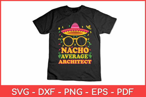 Nacho Average Architect Funny Job Birthday Svg Design SVG artprintfile 