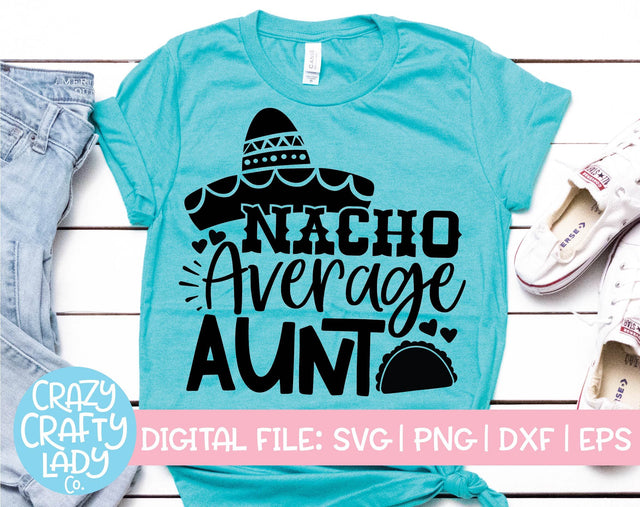 Nacho Average Aunt | Cinco de Mayo SVG Cut File SVG Crazy Crafty Lady Co. 