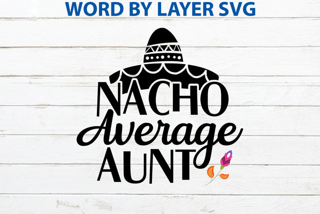 Nacho Average Aunt, Cinco De Mayo SVG SVG Rafiqul20606 