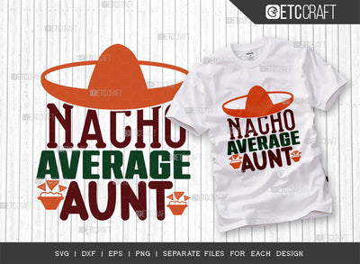 Nacho Average Aunt SVG Cut File, Cinco De Mayo Svg, Fiesta Svg, Mexican Svg, Maracas Svg, Fiesta Squad Svg, Mexican Quote Design, ETC T000401 SVG ETC Craft 