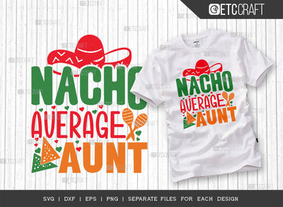 Nacho Average Aunt SVG Cut File | Cinco De Mayo Svg | Mexican Hat Svg | Sombrero Svg | Nacho Svg | T-shirt Design SVG ETC Craft 