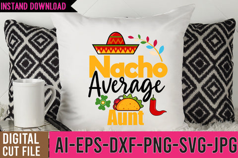 Nacho Average Aunt SVG Cut File | Nacho Average Aunt SVG Design SVG BlackCatsMedia 