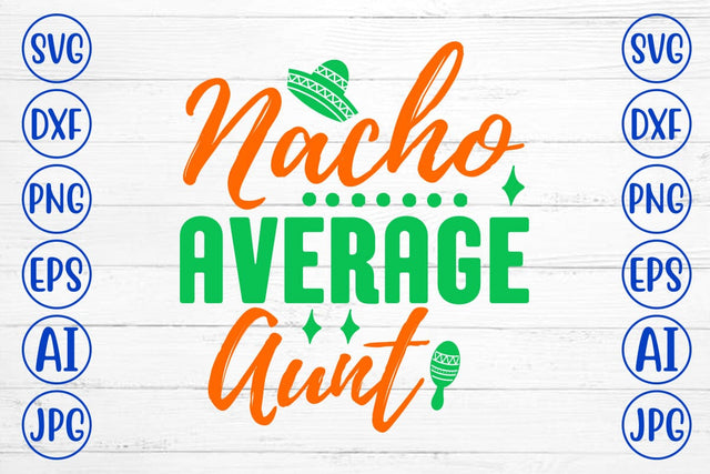 Nacho Average Aunt SVG Cut File SVG Syaman 