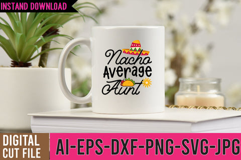 Nacho Average Aunt SVG Design SVG BlackCatsMedia 