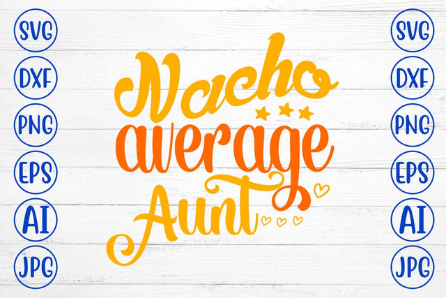 Nacho Average Aunt SVG Design SVG Syaman 