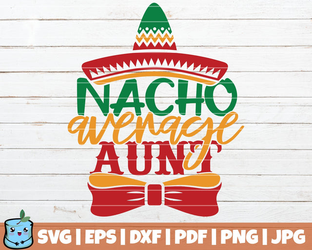 Nacho Average Aunt SVG MintyMarshmallows 