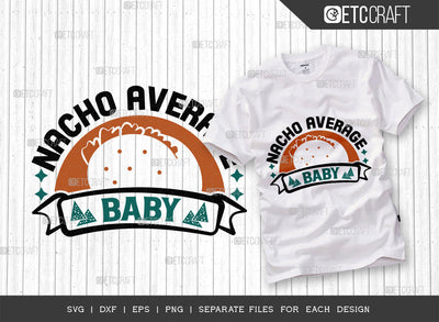 Nacho Average Baby SVG Cut File, Cinco De Mayo Svg, Fiesta Svg, Mexican Svg, Maracas Svg, Fiesta Squad Svg, Mexican Quote Design, ETC T000394 SVG ETC Craft 