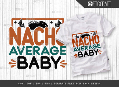 Nacho Average Baby SVG Cut File, Cinco De Mayo Svg, Fiesta Svg, Mexican Svg, Maracas Svg, Fiesta Squad Svg, Mexican Quote Design, ETC T000394 SVG ETC Craft 