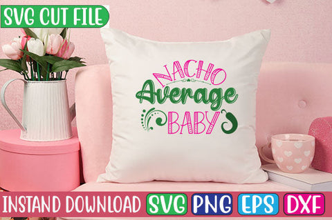 Nacho Average Baby SVG Cut File SVG Studio Innate 