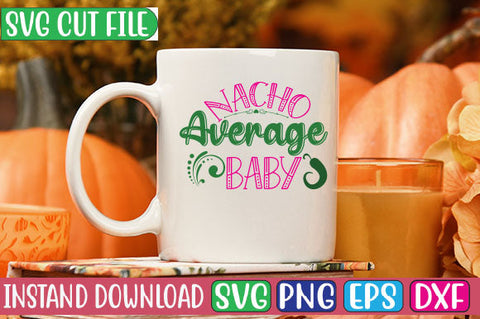 Nacho Average Baby SVG Cut File SVG Studio Innate 